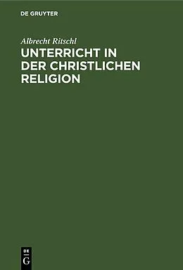 E-Book (pdf) Unterricht in der christlichen Religion von Albrecht Ritschl