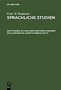 PDF Zu welcher Wortsippe gehoert das lateinische adjectif bonus (gut)? von Fried. W. Bergmann