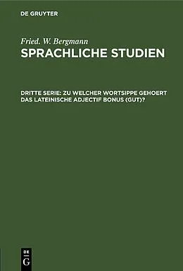 PDF Zu welcher Wortsippe gehoert das lateinische adjectif bonus (gut)? von Fried. W. Bergmann