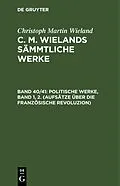 E-Book (pdf) Politische Werke, Band 1, 2. (Aufsätze über die Französische Revoluzion) von Christoph Martin Wieland