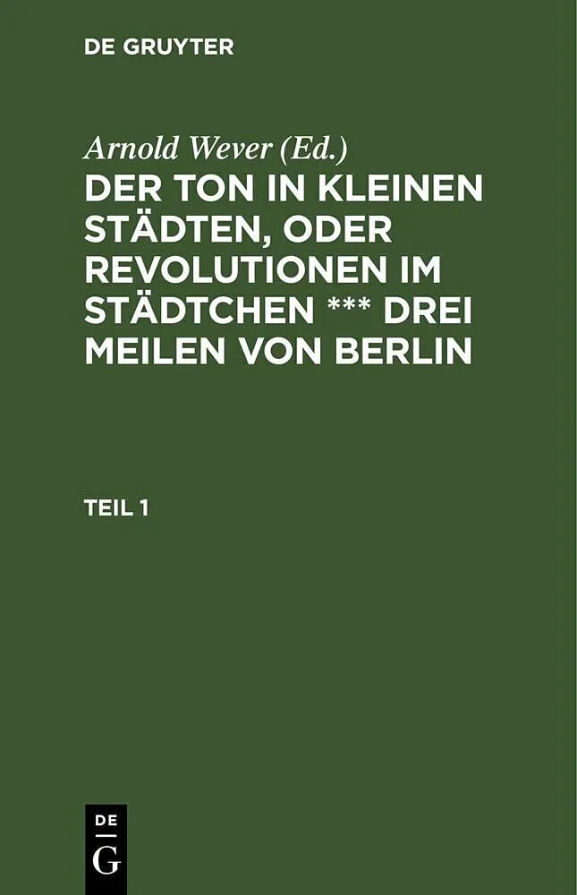 Der Ton in kleinen Städten, oder Revolutionen im Städtchen *** drei Meilen von Berlin. Teil 1