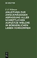 E-Book (pdf) Anleitung zur zweckmäßigen Abfassung aller schriftlichen Aufsätze welche im bürgerlichen Leben vorkommen von F. P. Wilmsen