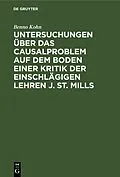E-Book (pdf) Untersuchungen über das Causalproblem auf dem Boden einer Kritik der einschlägigen Lehren J. St. Mills von Benno Kohn