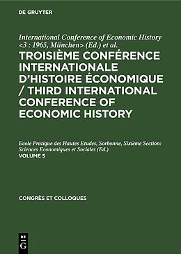 Livre Relié Troisième Conférence Internationale d Histoire Économique / Third International Conference of Economic History. Volume 5 de 