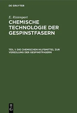 E-Book (pdf) Die chemischen Hilfsmittel zur Veredlung der Gespinstfasern von E. Ristenpart