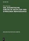 E-Book (pdf) Die jakobitische Kirche im Zeitalter der syrischen Renaissance von Peter Kawerau
