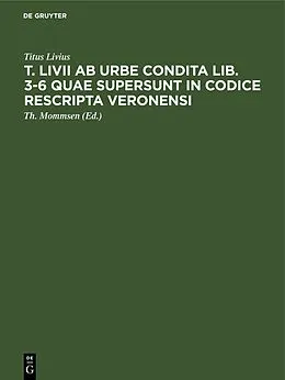 E-Book (pdf) T. Livii ab urbe condita lib. 3-6 quae supersunt in codice rescripta Veronensi von Titus Livius