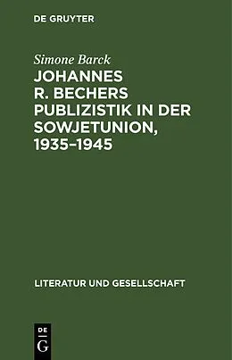 E-Book (pdf) Johannes R. Bechers Publizistik in der Sowjetunion, 19351945 von Simone Barck