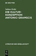 PDF Die Kulturkonzeption Antonio Gramscis von Sabine Kebir