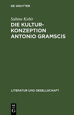 E-Book (pdf) Die Kulturkonzeption Antonio Gramscis von Sabine Kebir