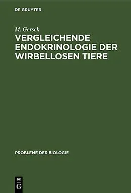 E-Book (pdf) Vergleichende Endokrinologie der Wirbellosen Tiere von M. Gersch