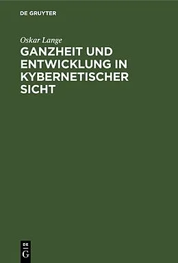 E-Book (pdf) Ganzheit und Entwicklung in kybernetischer Sicht von Oskar Lange