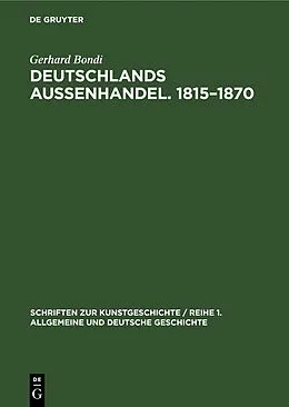PDF Deutschlands Aussenhandel. 18151870 von Gerhard Bondi