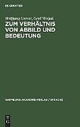 Fester Einband Zum Verhältnis von Abbild und Bedeutung von Gerd Wotjak, Wolfgang Lorenz