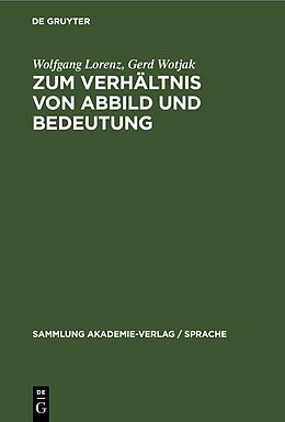 E-Book (pdf) Zum Verhältnis von Abbild und Bedeutung von Wolfgang Lorenz, Gerd Wotjak