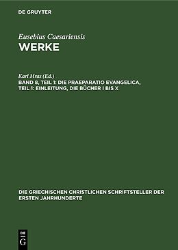 E-Book (pdf) Eusebius Caesariensis: Werke / Die Praeparatio Evangelica, Teil 1: Einleitung, die Bücher I bis X von 