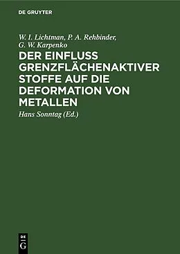 E-Book (pdf) Der Einfluss grenzflächenaktiver Stoffe auf die Deformation von Metallen von W. I. Lichtman, P. A. Rehbinder, G. W. Karpenko