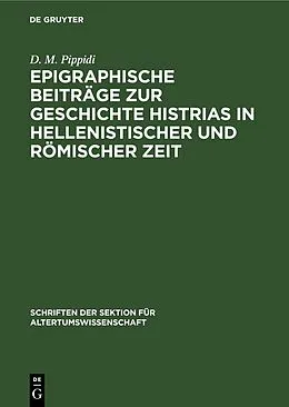 E-Book (pdf) Epigraphische Beiträge zur Geschichte Histrias in hellenistischer und römischer Zeit von D. M. Pippidi