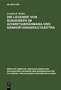 E-Book (pdf) Die Legende von Sunahsepa im Aitareyabrhmana und Snkhyanasrautastra von Friedrich Weller