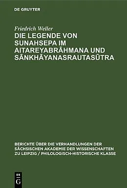 E-Book (pdf) Die Legende von Sunahsepa im Aitareyabrhmana und Snkhyanasrautastra von Friedrich Weller