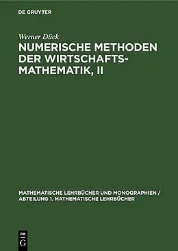 E-Book (pdf) Numerische Methoden der Wirtschaftsmathematik, II von Werner Dück