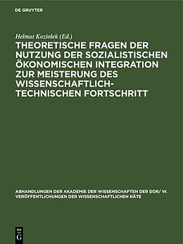 E-Book (pdf) Theoretische Fragen der Nutzung der sozialistischen ökonomischen Integration zur Meisterung des wissenschaftlich-technischen Fortschritt von 