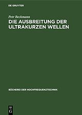 E-Book (pdf) Die Ausbreitung der ultrakurzen Wellen von Petr Beckmann