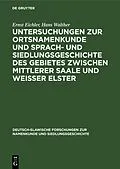 E-Book (pdf) Untersuchungen zur Ortsnamenkunde und Sprach- und Siedlungsgeschichte des Gebietes zwischen mittlerer Saale und Weisser Elster von Ernst Eichler, Hans Walther