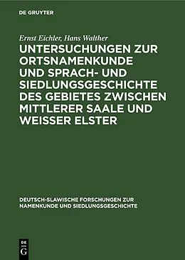 E-Book (pdf) Untersuchungen zur Ortsnamenkunde und Sprach- und Siedlungsgeschichte des Gebietes zwischen mittlerer Saale und Weisser Elster von Ernst Eichler, Hans Walther
