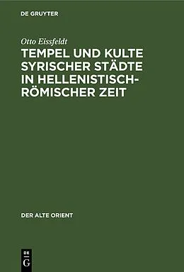 E-Book (pdf) Tempel und Kulte syrischer Städte in hellenistisch-römischer Zeit von Otto Eissfeldt
