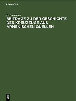 E-Book (pdf) Beiträge zu der Geschichte der Kreuzzüge aus armenischen Quellen von H. Petermann