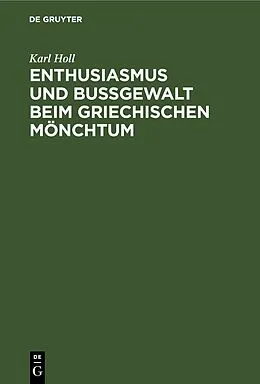 E-Book (pdf) Enthusiasmus und Bußgewalt beim griechischen Mönchtum von Karl Holl