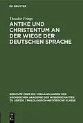 PDF Antike und Christentum an der Wiege der Deutschen Sprache von Theodor Frings