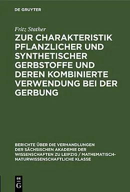 E-Book (pdf) Zur Charakteristik pflanzlicher und synthetischer Gerbstoffe und deren kombinierte Verwendung bei der Gerbung von Fritz Stather