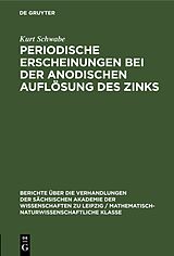 E-Book (pdf) Periodische Erscheinungen bei der anodischen Auflösung des Zinks von Kurt Schwabe
