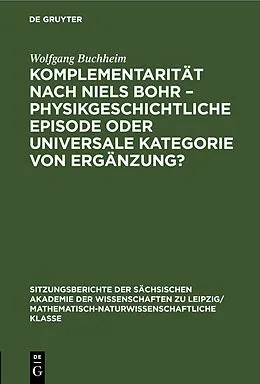 E-Book (pdf) Komplementarität nach Niels Bohr  Physikgeschichtliche Episode oder universale Kategorie von Ergänzung? von Wolfgang Buchheim