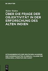 E-Book (pdf) Über die Frage der Objektivität in der Erforschung des Alten Indien von Walter Ruben
