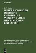 E-Book (pdf) Untersuchungen uber eine eventuelle Virusätiologie menschlicher Leukämien von B. A. Lapin