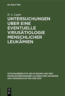 E-Book (pdf) Untersuchungen uber eine eventuelle Virusätiologie menschlicher Leukämien von B. A. Lapin