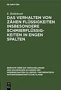 E-Book (pdf) Das Verhalten von Zähen Flüssigkeiten insbesondere Schmierflüssigkeiten in engen Spalten von E. Heidebroek