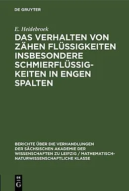 E-Book (pdf) Das Verhalten von Zähen Flüssigkeiten insbesondere Schmierflüssigkeiten in engen Spalten von E. Heidebroek