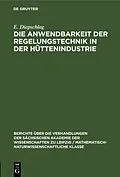 E-Book (pdf) Die Anwendbarkeit der Regelungstechnik in der Hüttenindustrie von E. Diepschlag