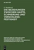 E-Book (pdf) Die Beziehungen zwischen Harte, Schmierung und Verschleissfestigkeit von E. Heidebroek
