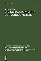 Fester Einband Die Schaubarkeit in der Axonometrie von Alfred Müller