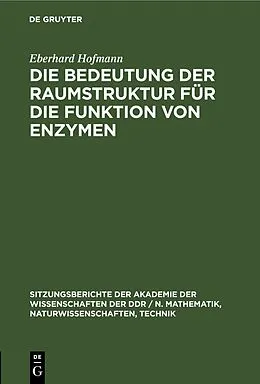 E-Book (pdf) Die Bedeutung der Raumstruktur für die Funktion von Enzymen von Eberhard Hofmann
