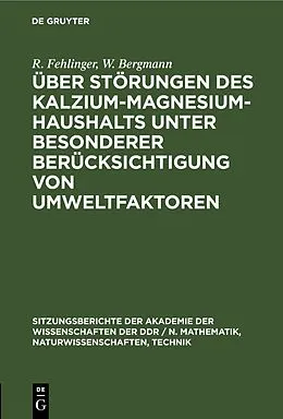 PDF Über Störungen des Kalzium-Magnesium-Haushalts unter besonderer Berücksichtigung von Umweltfaktoren von R. Fehlinger, W. Bergmann