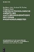 Fester Einband Chemisch-toxikologische Aspekte des Alkylierungsvermögens pestizider Phosphorsäureester von Karlheinz Lohs, Wolfgang Dedek, Gerhard W. Fischer