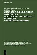 PDF Chemisch-toxikologische Aspekte des Alkylierungsvermögens pestizider Phosphorsäureester von Karlheinz Lohs, Gerhard W. Fischer, Wolfgang Dedek