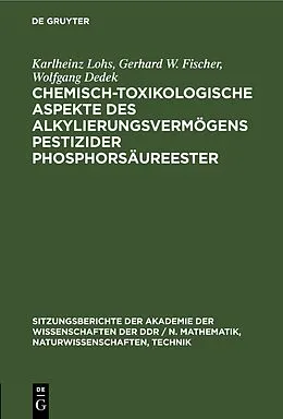 PDF Chemisch-toxikologische Aspekte des Alkylierungsvermögens pestizider Phosphorsäureester von Karlheinz Lohs, Gerhard W. Fischer, Wolfgang Dedek