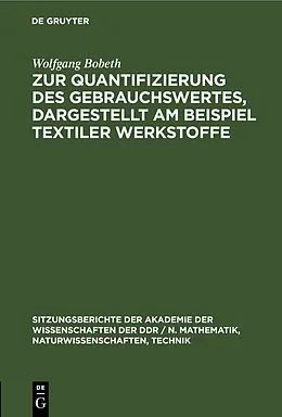 PDF Zur Quantifizierung des Gebrauchswertes, dargestellt am Beispiel textiler Werkstoffe von Wolfgang Bobeth